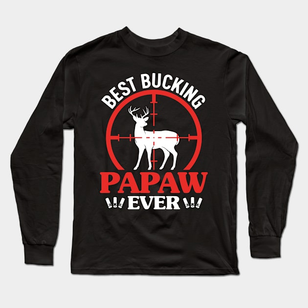 Best Bucking Papaw Ever Long Sleeve T-Shirt by FunnyZone